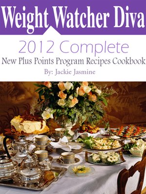 cover image of Weight Watchers Diva 2012 CompleteNew Points Plus Program Recipes Cookbook